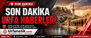 Ş Urfa Son Dakika Haberleri Gündemi